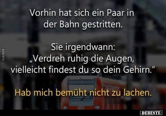 Vorhin hat sich ein Paar in der Bahn gestritten...