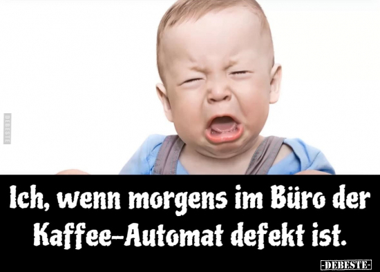 Ich, wenn morgens im Büro.. - Lustige Bilder | DEBESTE.de