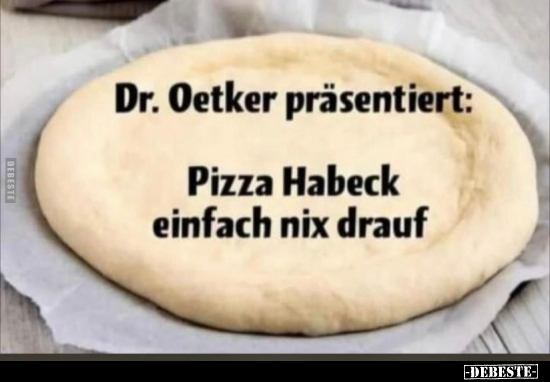 Dr. Oetker präsentiert: Pizza Habeck einfach nix drauf.. - Lustige Bilder | DEBESTE.de