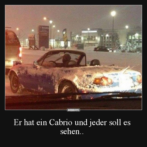 Er hat ein Cabrio und jeder soll es sehen.. - Lustige Bilder | DEBESTE.de