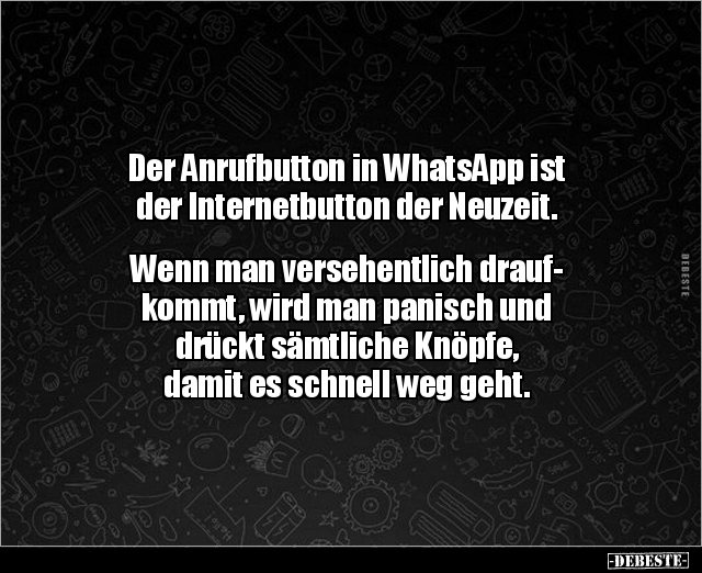 Der Anrufbutton in WhatsApp ist der Internetbutton.. - Lustige Bilder | DEBESTE.de