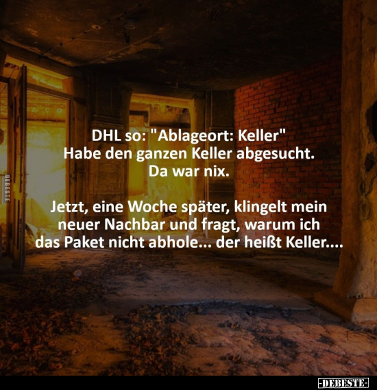 DHL so: "Ablageort: Keller" Habe den ganzen Keller.. - Lustige Bilder | DEBESTE.de