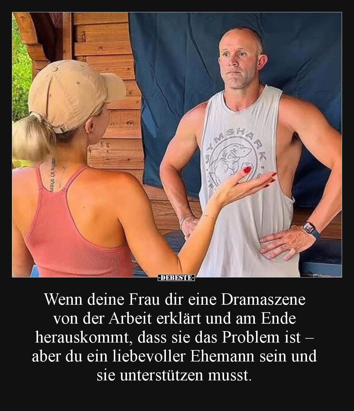 Wenn deine Frau dir eine Dramaszene von der Arbeit erklärt und am Ende herauskommt, dass sie das Problem ist – aber du ein li...