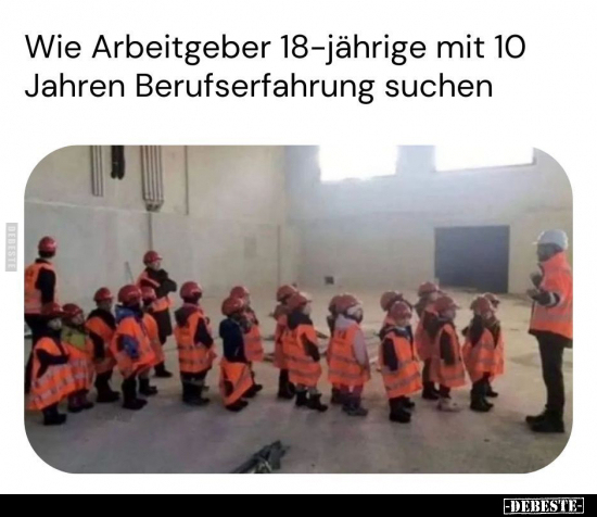 Wie Arbeitgeber 18-jährige mit 10 Jahren Berufserfahrung.. - Lustige Bilder | DEBESTE.de