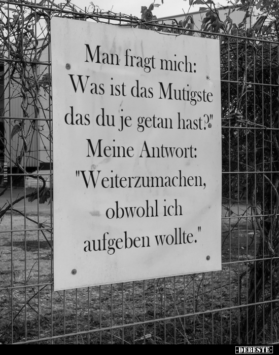 Man fragt mich: e Was ist das Mutigste.. - Lustige Bilder | DEBESTE.de