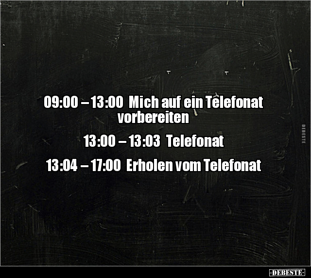 09:00 – 13:00 Mich auf ein Telefonat vorbereiten.. - Lustige Bilder | DEBESTE.de