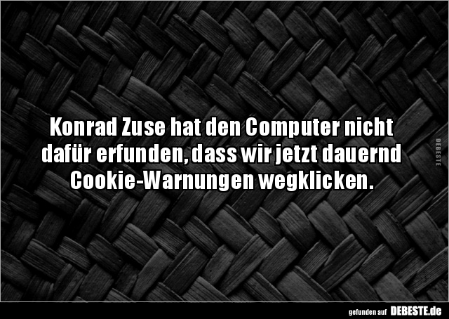 Konrad Zuse hat den Computer nicht dafür erfunden, dass wir.. - Lustige Bilder | DEBESTE.de