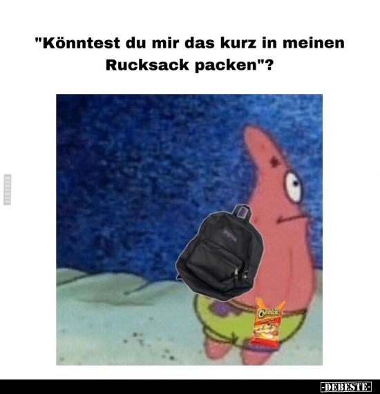 "Könntest du mir das kurz in meinen Rucksack packen"?.. - Lustige Bilder | DEBESTE.de