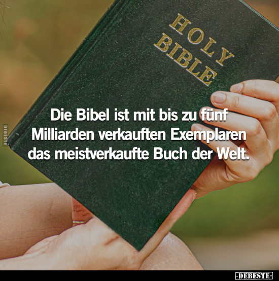 Die Bibel ist mit bis zu fünf Milliarden verkauften Exemplaren.. - Lustige Bilder | DEBESTE.de