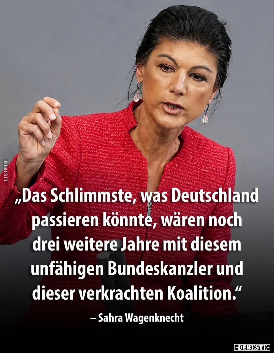 Das Schlimmste, was Deutschland passieren könnte, wären noch drei weitere Jahre mit diesem unfähigen Bundeskanzler und dieser...