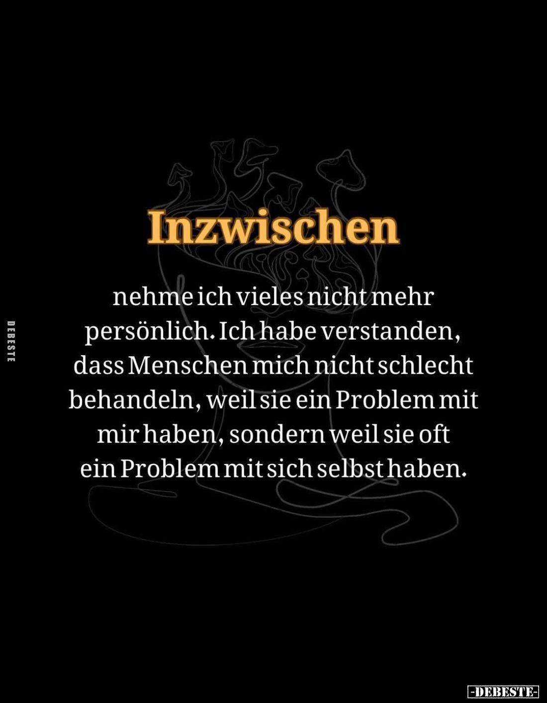 Inzwischen
nehme ich vieles nicht mehr persönlich. Ich habe verstanden, dass Menschen mich nicht schlecht behandeln, weil si...