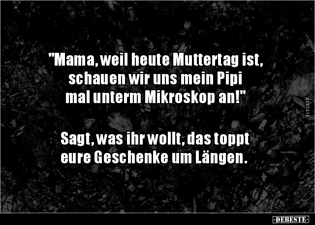 "Mama, weil heute Muttertag ist, schauen wir uns mein Pipi.." - Lustige Bilder | DEBESTE.de