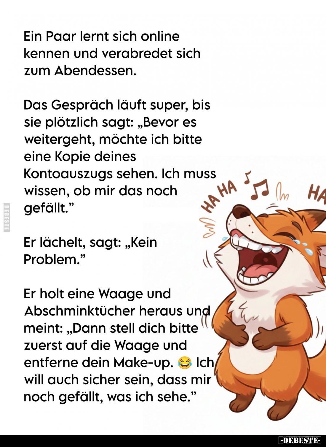 Ein Paar lernt sich online kennen und verabredet sich zum Abendessen.
Das Gespräch läuft super, bis sie plötzlich sagt: &quo...