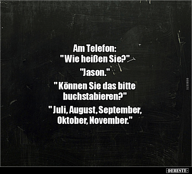 Am Telefon: " Wie heißen Sie?" "Jason.".. - Lustige Bilder | DEBESTE.de