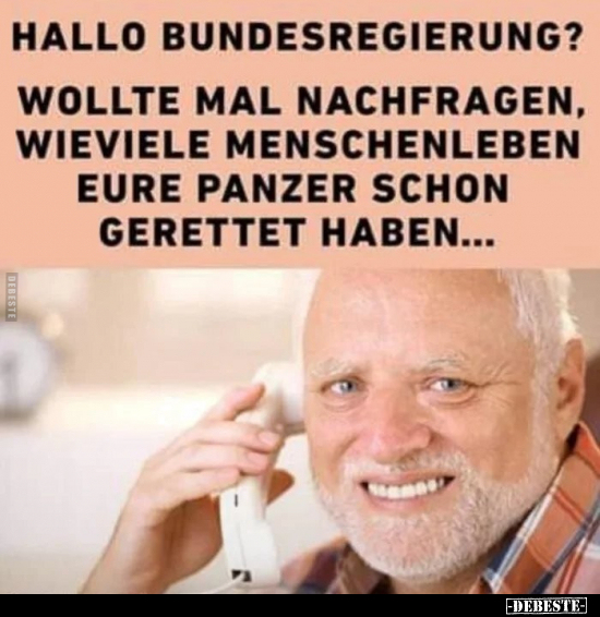 Hallo Bundesregierung? Wollte mal nachfragen, wieviele.. - Lustige Bilder | DEBESTE.de