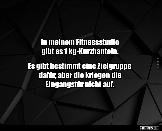 In meinem Fitnessstudio  gibt es 1 kg-Kurzhanteln.. - Lustige Bilder | DEBESTE.de