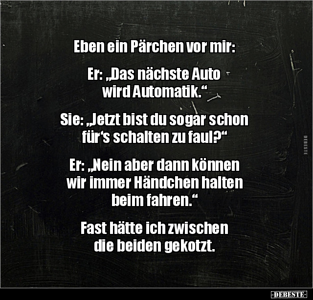 Eben ein Pärchen vor mir:  Er: "Das nächste Auto wird.." - Lustige Bilder | DEBESTE.de