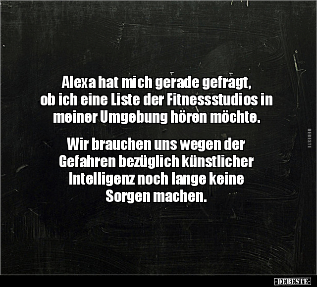 Alexa hat mich gerade gefragt, ob ich eine Liste... - Lustige Bilder | DEBESTE.de