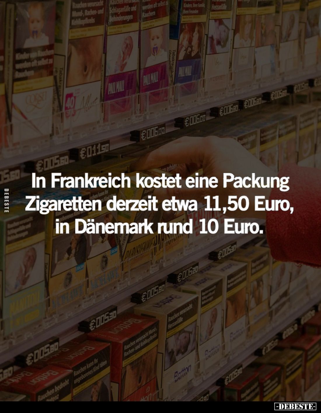In Frankreich kostet eine Packung Zigaretten derzeit etwa 11.50 Euro, in Dänemark rund 10 Euro.