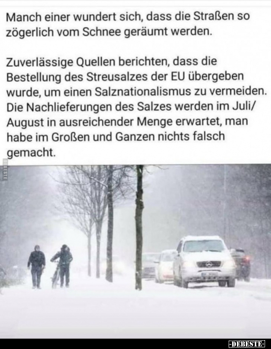 Manch einer wundert sich, dass die Straßen so zögerlich vom..