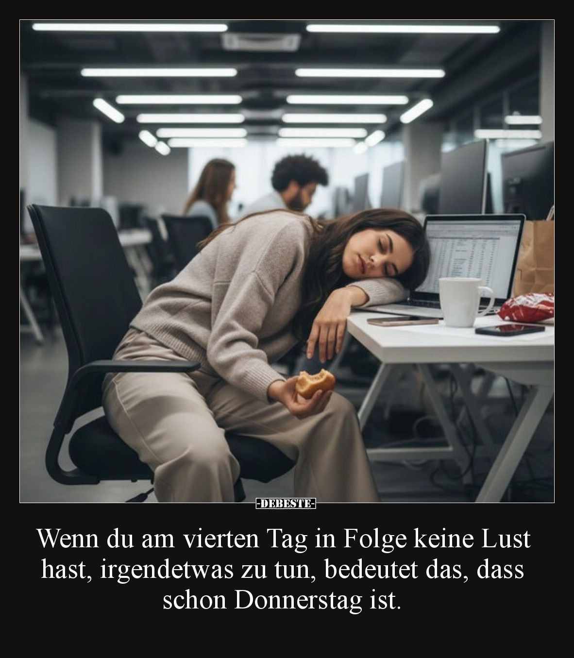 Wenn du am vierten Tag in Folge keine Lust hast, irgendetwas zu tun, bedeutet das, dass schon Donnerstag ist.