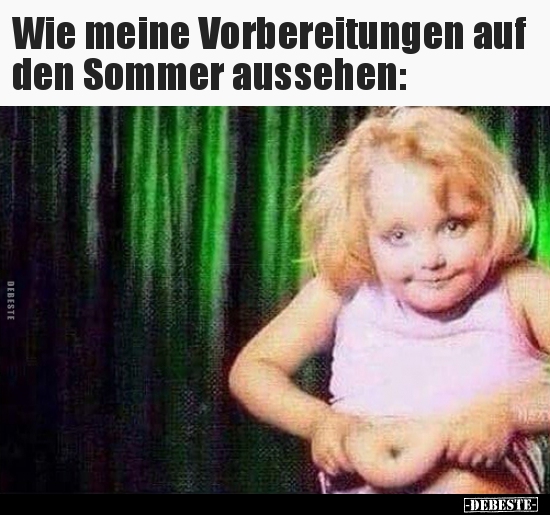 Wie meine Vorbereitungen auf den Sommer aussehen.. - Lustige Bilder | DEBESTE.de