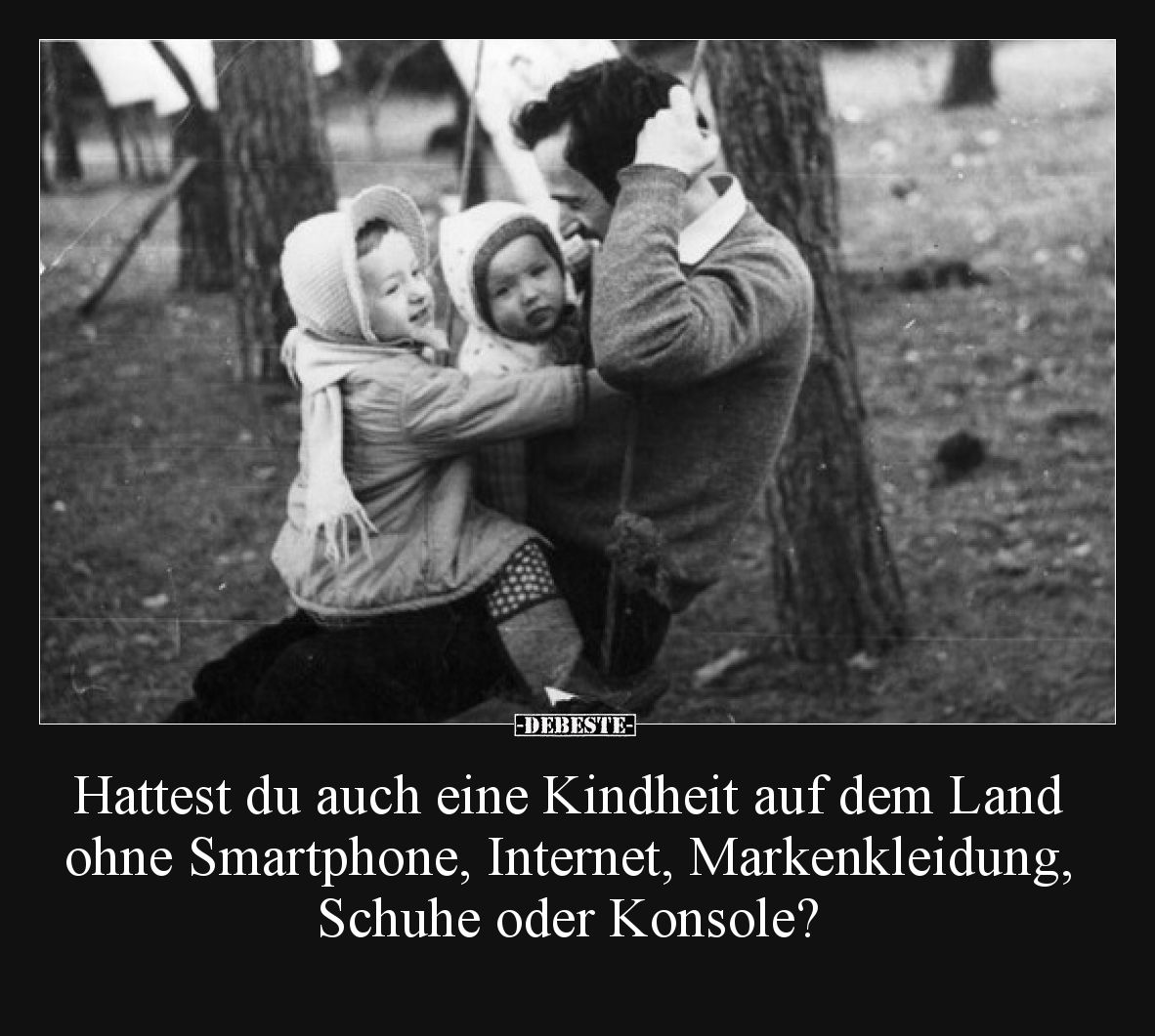 Hattest du auch eine Kindheit auf dem Land ohne Smartphone, Internet, Markenkleidung, Schuhe oder Konsole?