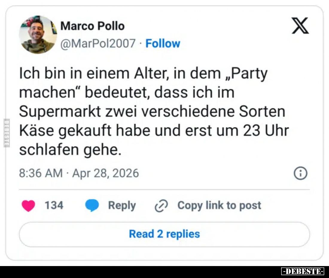 Ich bin in einem Alter, in dem „Party machen“ bedeutet, dass ich im Supermarkt zwei verschiedene Sorten Käse gekauft habe und...