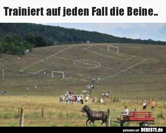 
Trainiert auf jeden Fall die Beine..
