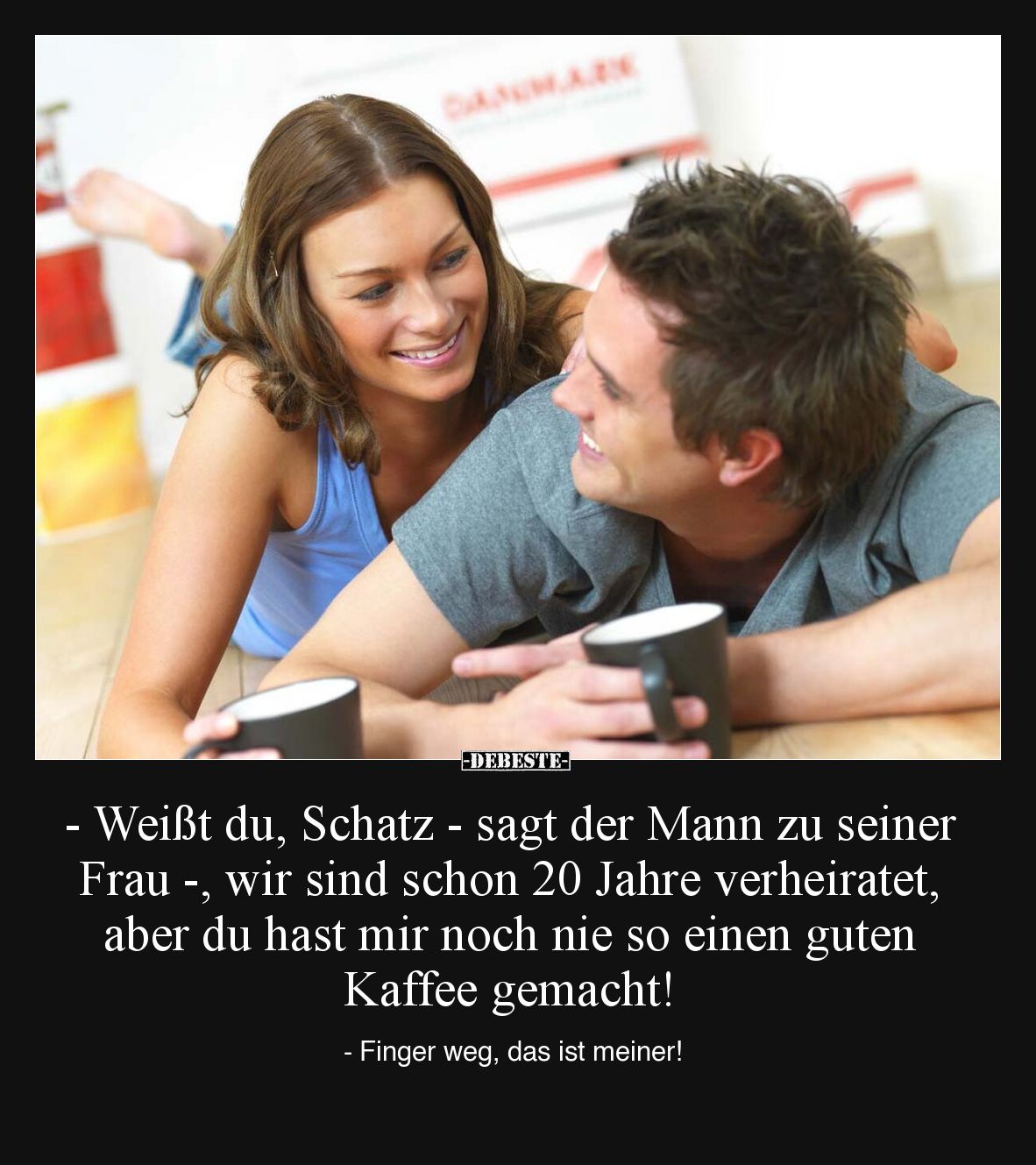- Weißt du, Schatz - sagt der Mann zu seiner Frau -, wir sind schon 20 Jahre verheiratet, aber du hast mir noch nie so einen ...