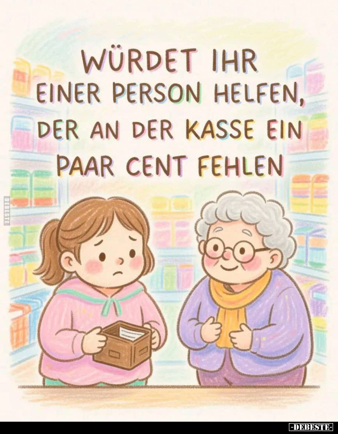 Würdet ihr einer Person helfen, der an der Kasse ein paar Cent fehlen?