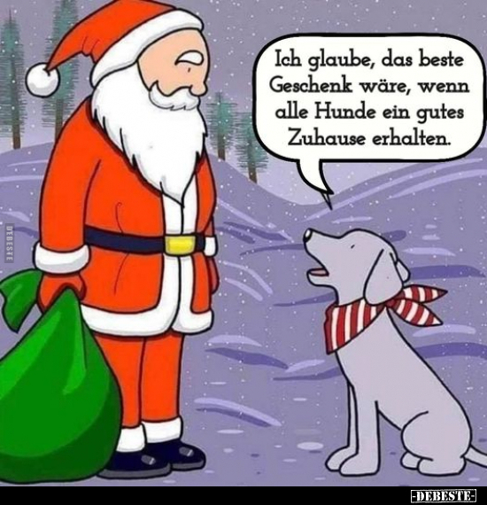 Ich glaube, das beste Geschenk wäre, wenn alle Hunde.. - Lustige Bilder | DEBESTE.de