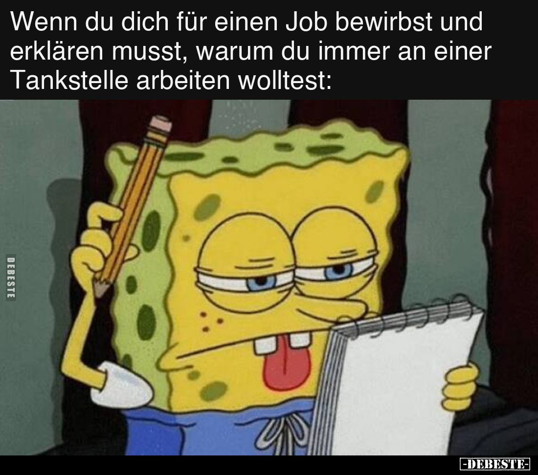 Wenn du dich für einen Job bewirbst und erklären musst, warum du immer an einer Tankstelle arbeiten wolltest:
