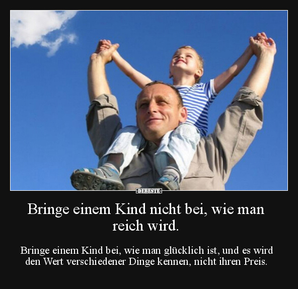 Bringe einem Kind nicht bei, wie man reich wird.. - Lustige Bilder | DEBESTE.de