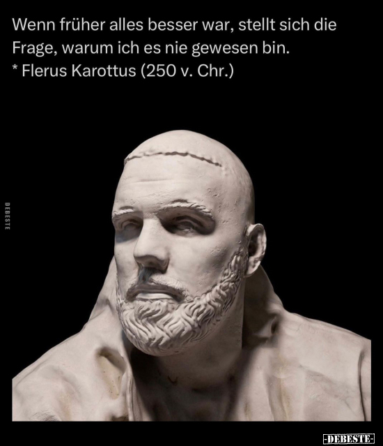 Wenn früher alles besser war, stellt sich die Frage, warum.. - Lustige Bilder | DEBESTE.de