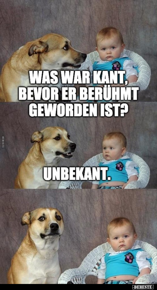 Was war Kant, bevor er berühmt geworden ist?.. - Lustige Bilder | DEBESTE.de