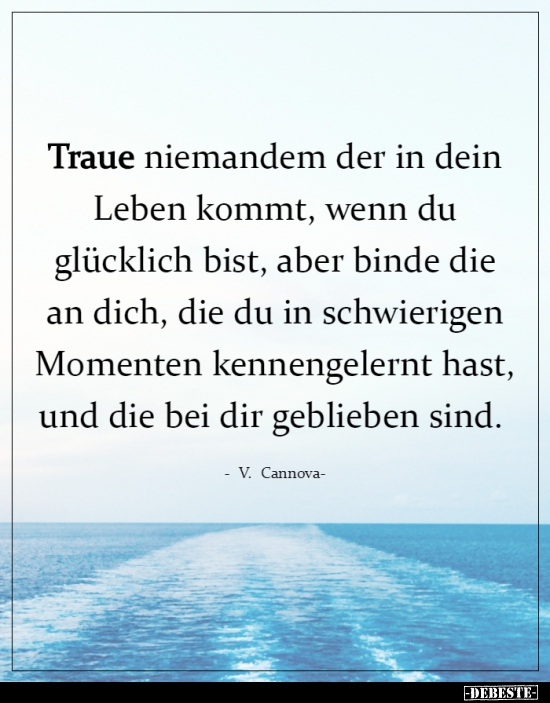 Traue niemandem der in dein Leben kommt, wenn du glücklich.. - Lustige Bilder | DEBESTE.de