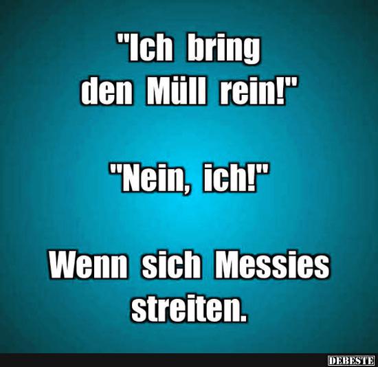 Ich bring den Müll rein!