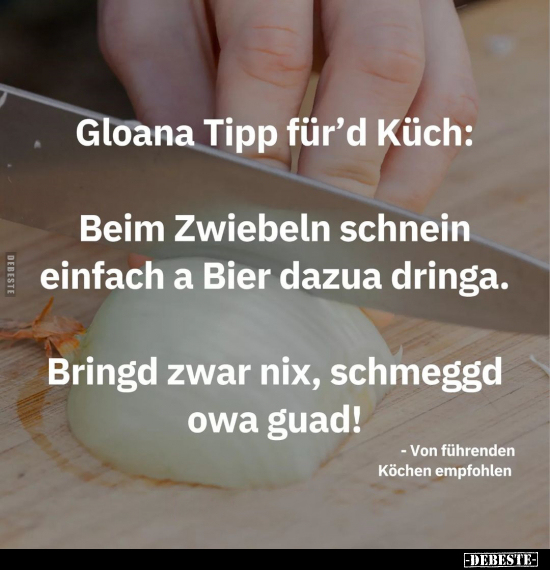 Gloana Tipp für'd Küch: Beim Zwiebeln schnein einfach.. - Lustige Bilder | DEBESTE.de
