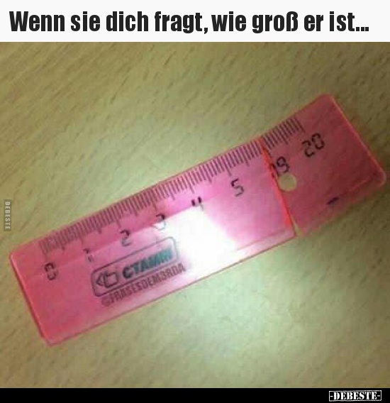 Wenn sie dich fragt, wie groß er ist...