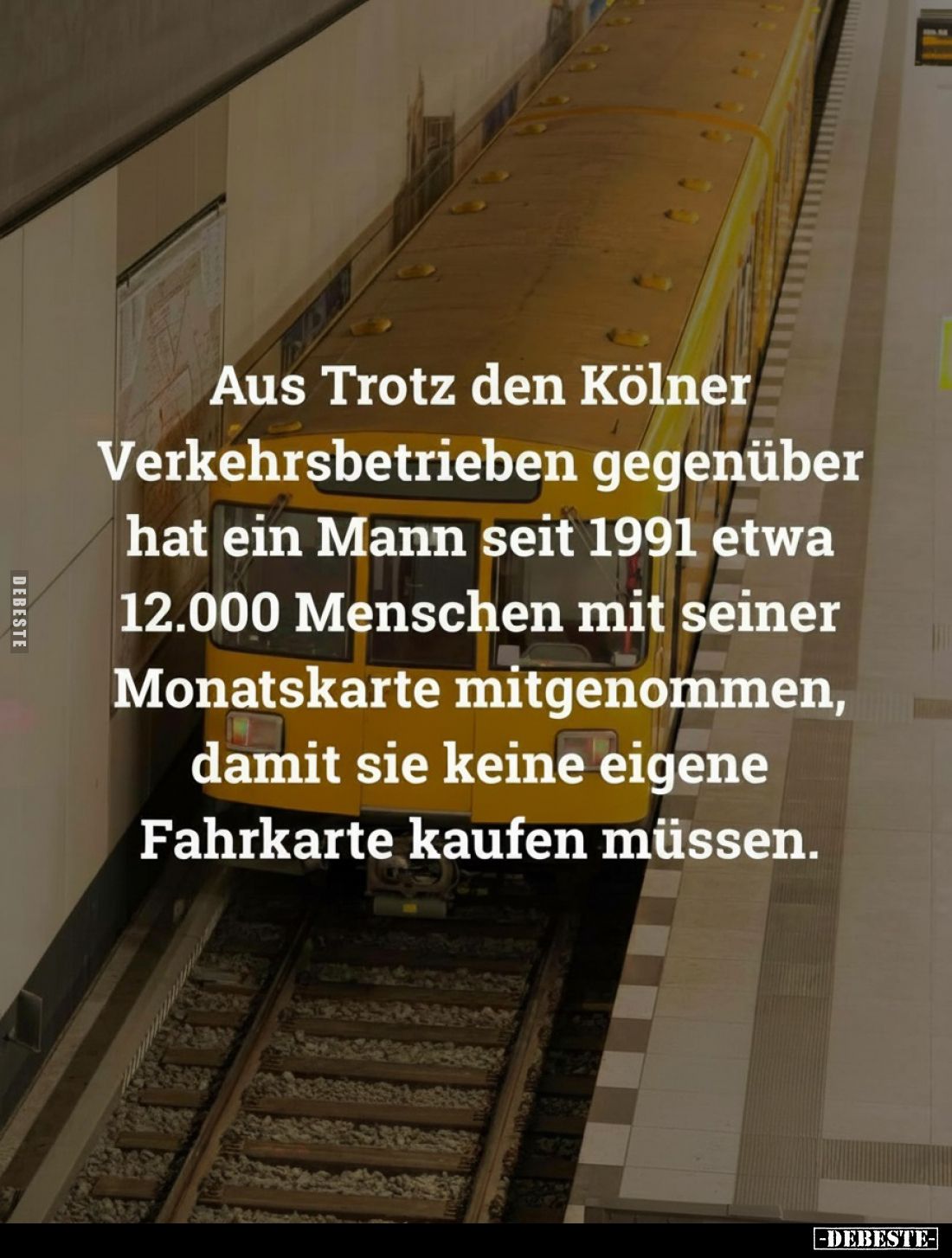 Aus Trotz den Kölner Verkehrsbetrieben gegenüber hat ein Mann seit 1991 etwa 12.000 Menschen mit seiner Monatskarte mitgenomm...