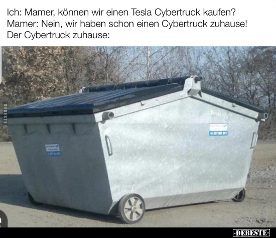 Ich: Mamer, können wir einen Tesla Cybertruck.. - Lustige Bilder | DEBESTE.de