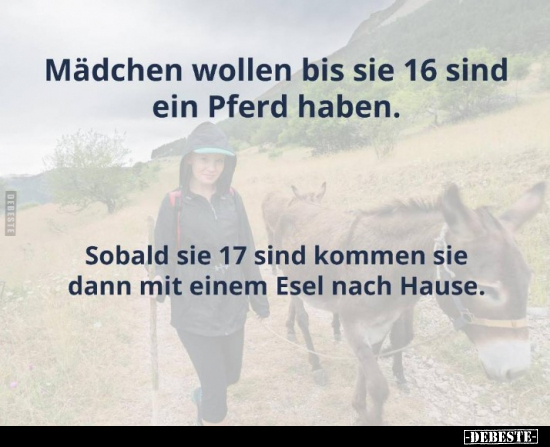 Mädchen wollen bis sie 16 sind ein Pferd haben... - Lustige Bilder | DEBESTE.de
