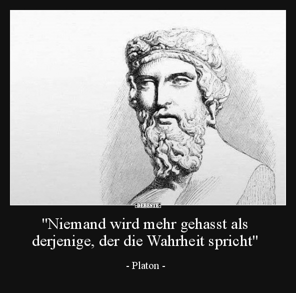 "Niemand wird mehr gehasst als derjenige, der die.." - Lustige Bilder | DEBESTE.de