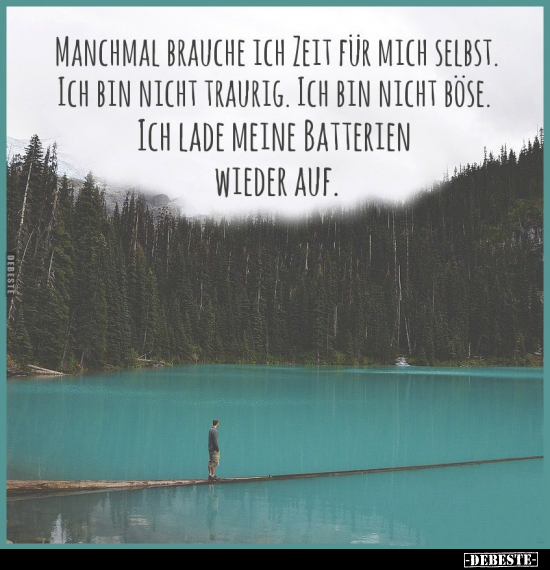 Manchmal brauche ich Zeit für mich selbst.. - Lustige Bilder | DEBESTE.de