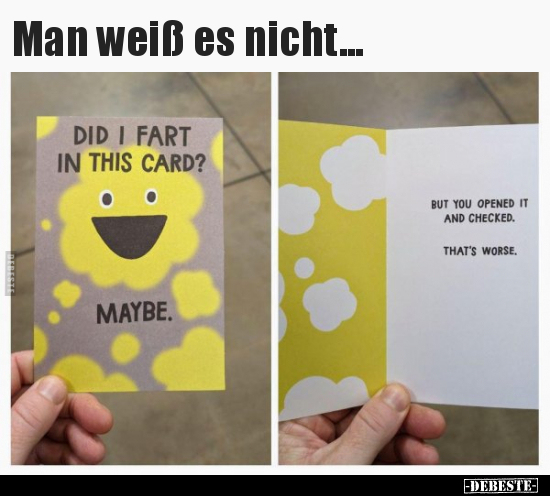 Man weiß es nicht..