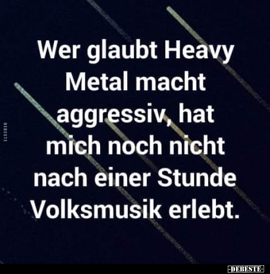 Wer glaubt Heavy Metal macht aggressiv, hat mich noch nicht.. - Lustige Bilder | DEBESTE.de