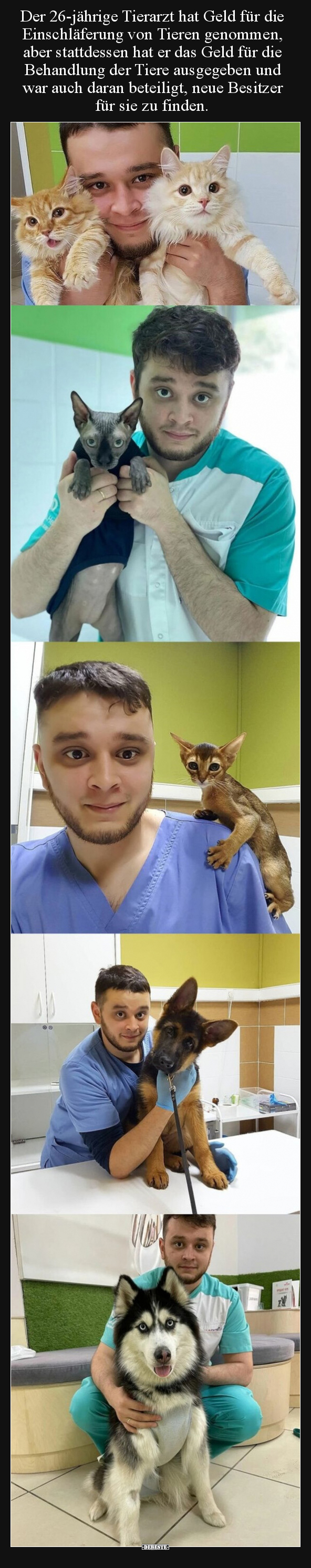 Der 26-jährige Tierarzt hat Geld für die Einschläferung von.. - Lustige Bilder | DEBESTE.de
