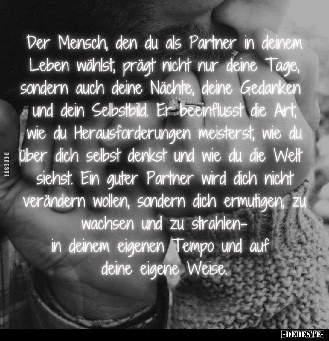 Der Mensch, den du als Partner in deinem Leben wählst, prägt nicht nur deine Tage, sondern auch deine Nächte, deine Gedanken ...