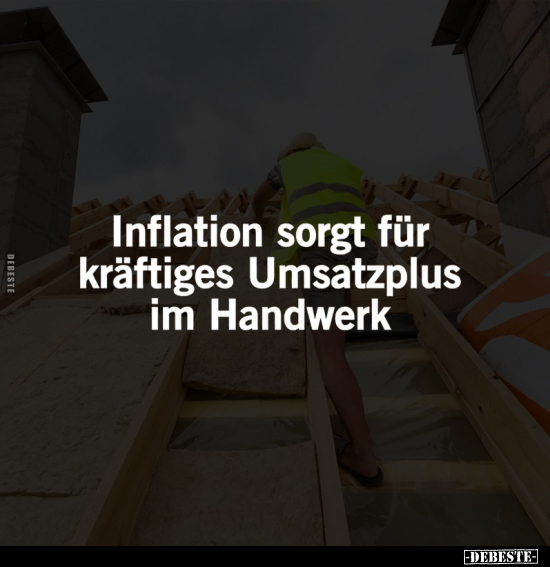 Inflation sorgt für kräftiges Umsatzplus im Handwerk... - Lustige Bilder | DEBESTE.de